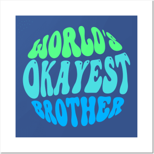 World's Okayest brother Posters and Art